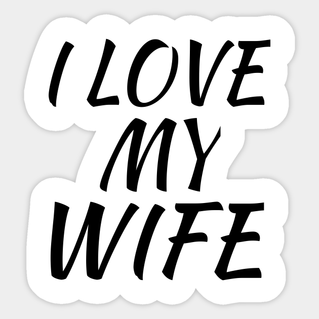 I Love My Wife I Love My Wife Sticker TeePublic